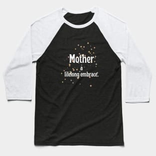 Mother a lifelong embrace. Baseball T-Shirt